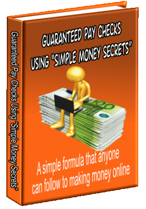 Guaranteed Pay Checks  Using “Simple Money  Secrets”